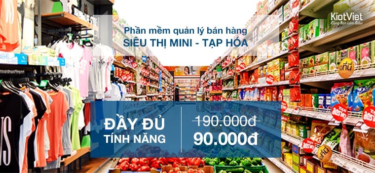 KiotViet đồng hành cùng ngành hàng: SIÊU THỊ MINI - TẠP HÓA