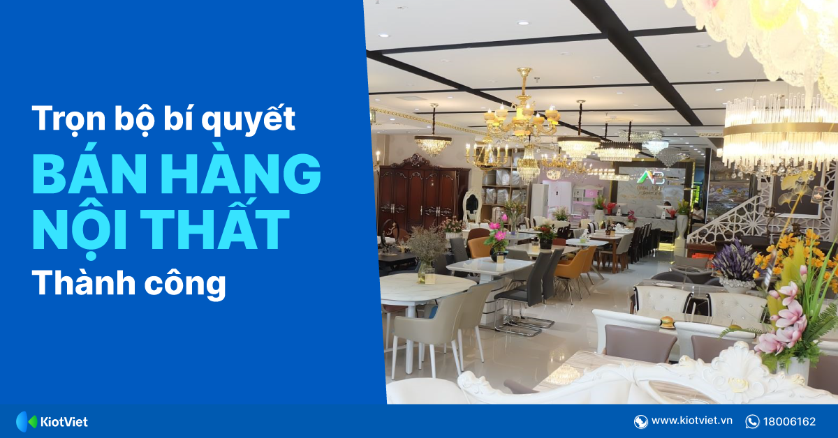 “Trọn bộ” bí quyết để BÁN HÀNG NỘI THẤT thành công