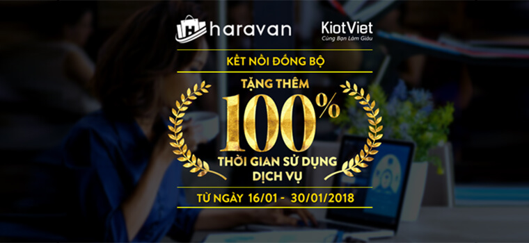 ƯU ĐÃI từ KiotViet-Haravan: TẶNG THÊM 100% thời gian sử dụng