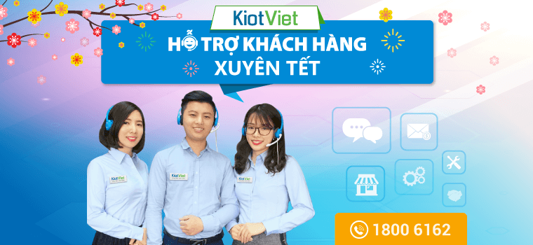 KiotViet hỗ trợ khách hàng XUYÊN TẾT Mậu Tuất 2018