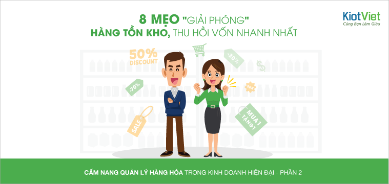 Bí quyết XẢ TỒN KHO trong QUẢN LÝ HÀNG HÓA - Phần 2