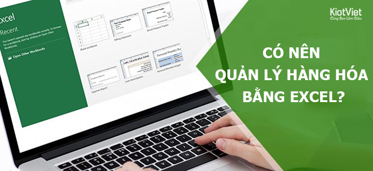 Quản lý kho hàng bằng Excel có nên không? Cách quản lý hàng hóa trên Excel như thế nào?