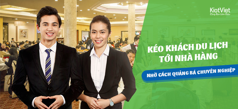 KÉO khách du lịch tới nhà hàng bằng cách QUẢNG BÁ CHUYÊN NGHIỆP