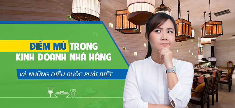 'ĐIỂM MÙ' trong kinh doanh NHÀ HÀNG - Những điều bạn buộc phải biết