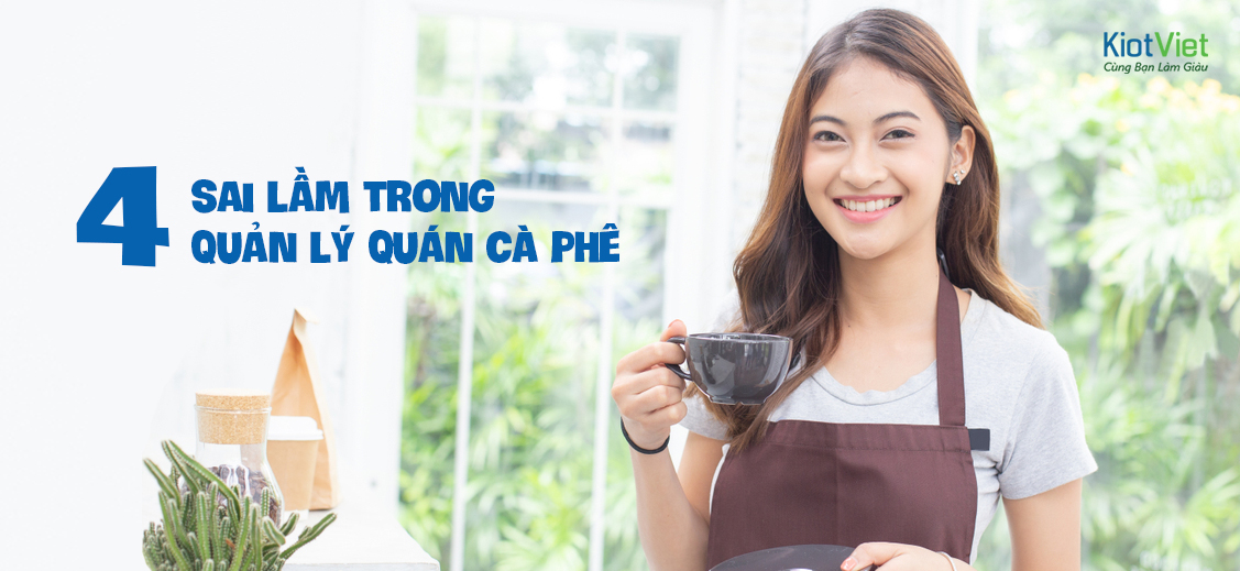 Top 4 sai lầm trong quản lý quán cà phê