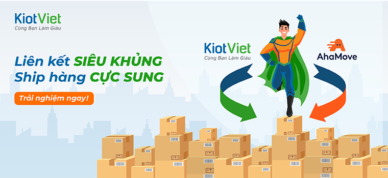 KiotViet liên kết AhaMove: Tích hợp quản lý - vận chuyển siêu tốc không giới hạn đơn hàng