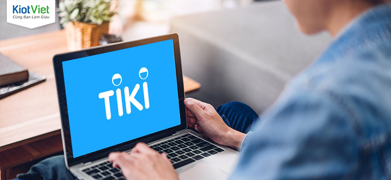 4 bước kinh doanh trên Tiki “hái ra tiền” dành cho người mới bắt đầu