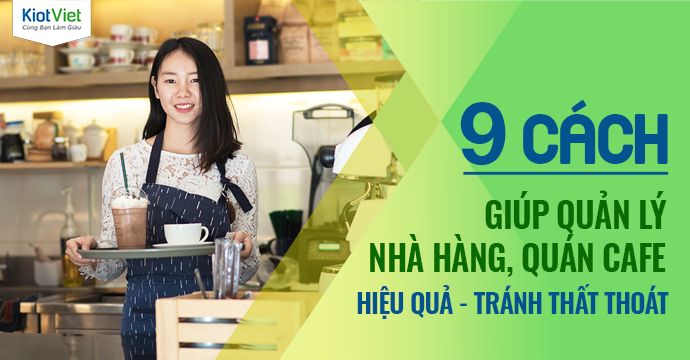 9 cách quản lý nhà hàng, quán cafe hiệu quả, tránh thất thoát