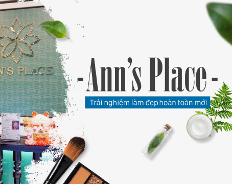 Ann’s Place - Trải nghiệm làm đẹp hoàn toàn mới cho giới trẻ