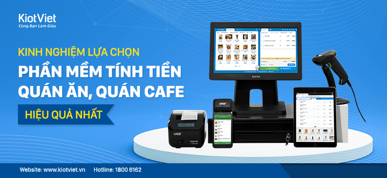 Kinh nghiệm lựa chọn phần mềm tính tiền quán cafe, quán ăn phù hợp nhất