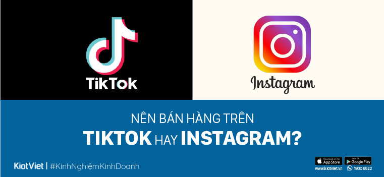 Nên bán hàng trên Tiktok hay Instagram? Hãy đọc nếu không muốn mất tiền oan