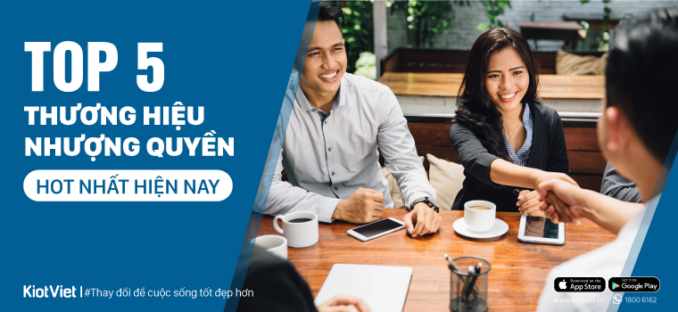 Top 5 thương hiệu nhượng quyền FnB hot nhất hiện nay