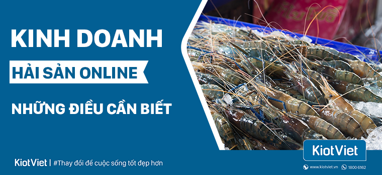 Kinh doanh hải sản online những điều cần biết