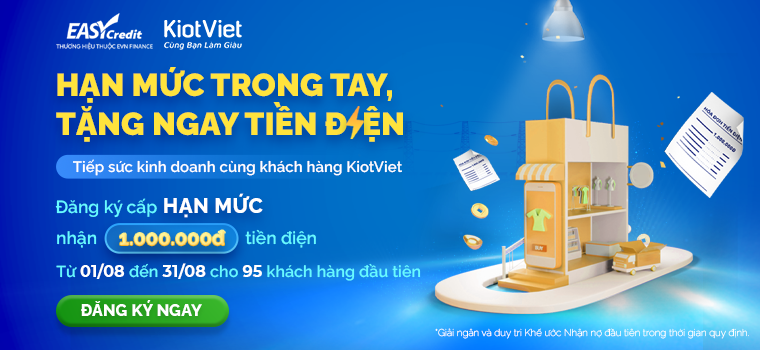 Tháng 8 vay Easy Credit trên KiotViet: Hạn mức trong tay – Tặng ngay tiền điện