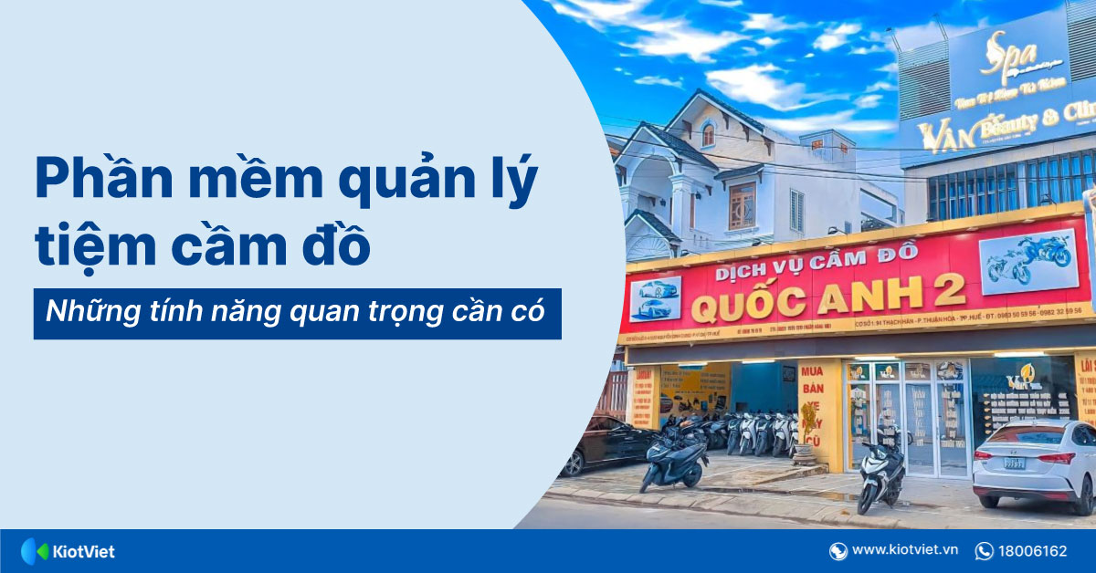 Tính năng cần có của phần mềm quản lý tiệm cầm đồ