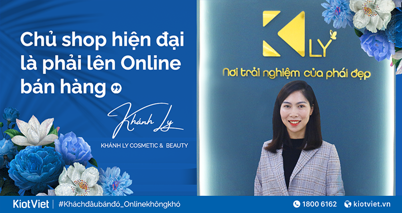 Khánh Ly Cosmetic & Beauty: Xây dựng cơ ngơi từ nhân hiệu - Dùng Online phủ sóng thị trường 