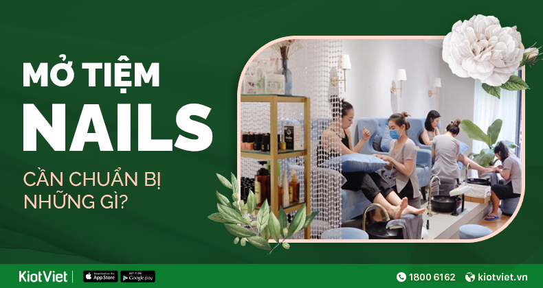 Mở tiệm nail nhỏ cần chuẩn bị những gì?
