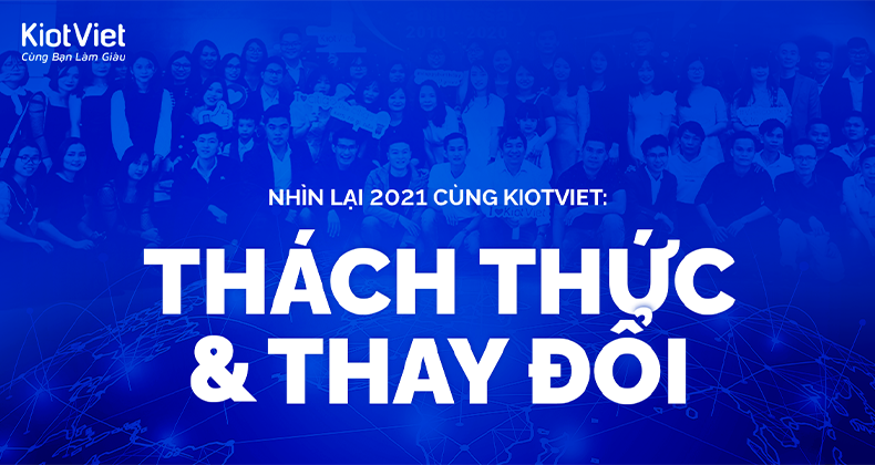Nhìn lại 2021 cùng KiotViet: Thách thức và thay đổi
