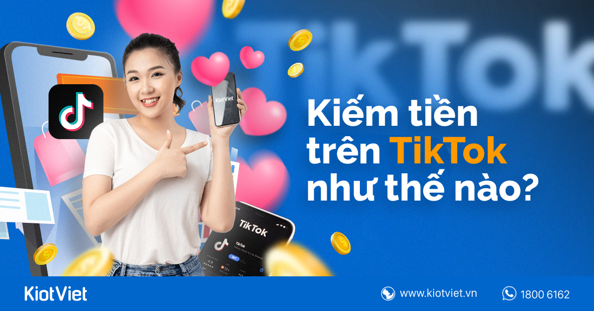 Tổng hợp cách kiếm tiền trên TikTok mới nhất