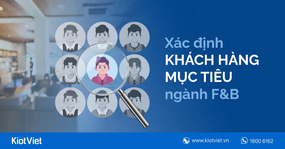 Xác định khách hàng mục tiêu trong ngành F&B như thế nào?