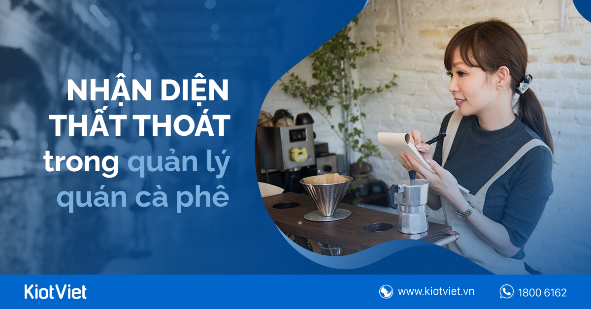 Nhận diện thất thoát trong quản lý quán cà phê 