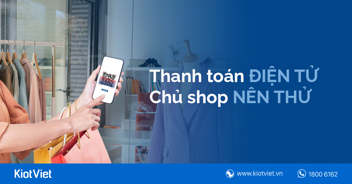 Thanh toán điện tử là xu hướng phổ biến trong hoạt động kinh doanh bán lẻ 