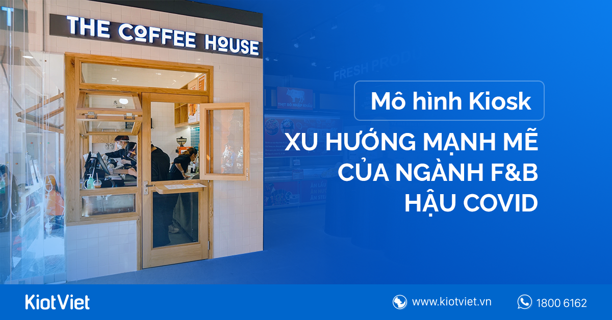 Mô hình Kiosk - Xu hướng của ngành F&B hậu Covid