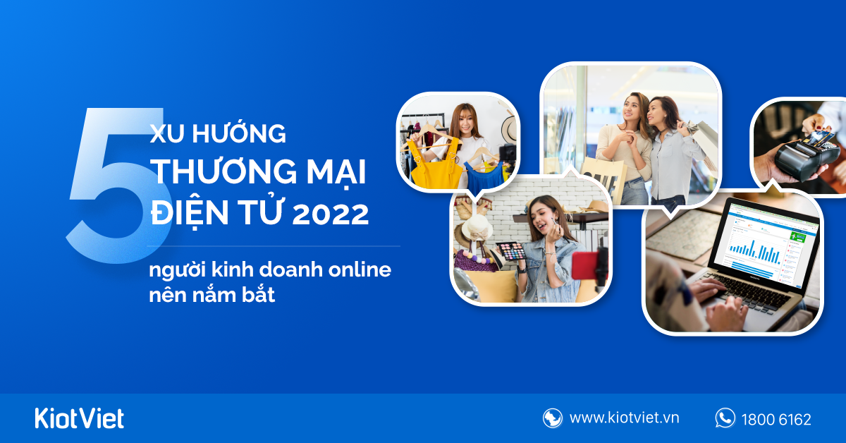 5 xu hướng thương mại điện tử hứa hẹn bùng nổ trong năm 2022