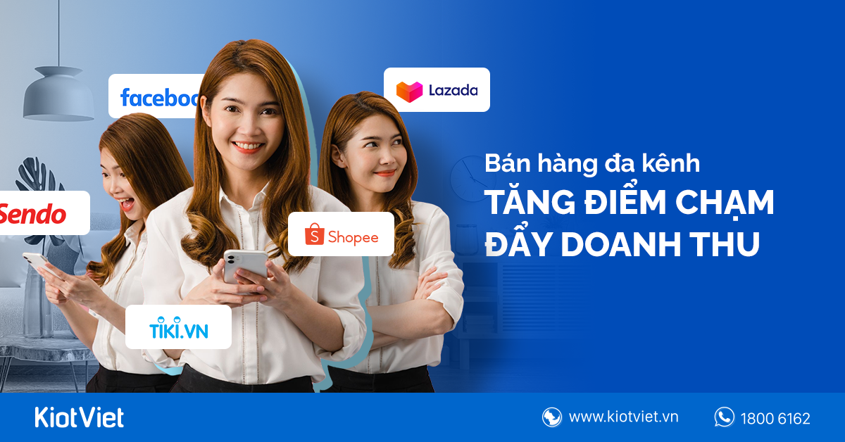 Bán hàng đa kênh: Tăng điểm chạm - Đẩy doanh thu