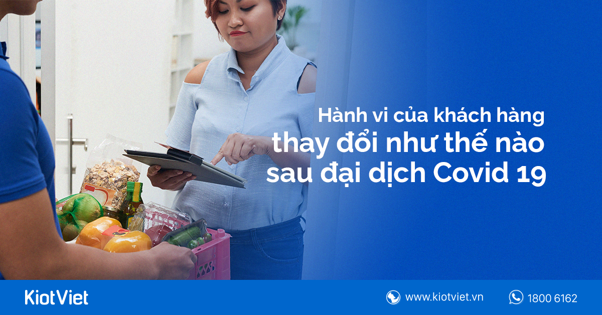 Hành vi của khách hàng thay đổi như thế nào sau đại dịch Covid 19