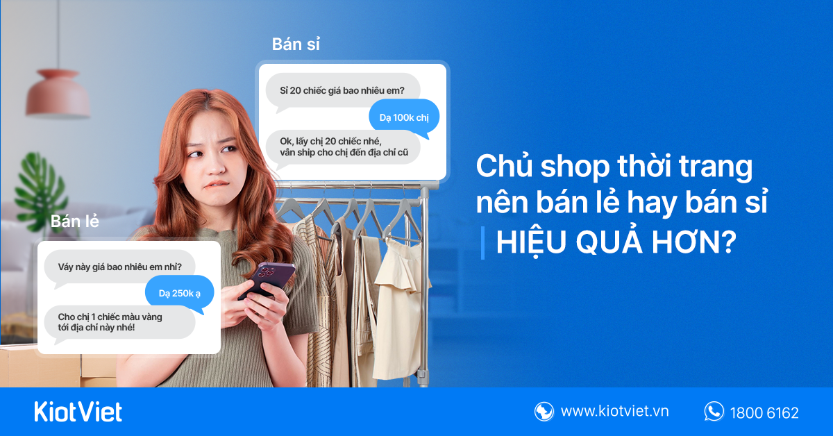 Chủ shop thời trang nên bán lẻ hay bán sỉ hiệu quả hơn? 