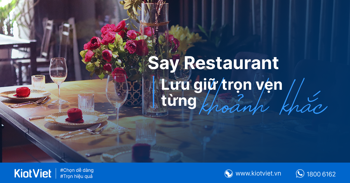 Say Restaurant - Lưu giữ trọn vẹn từng khoảnh khắc 