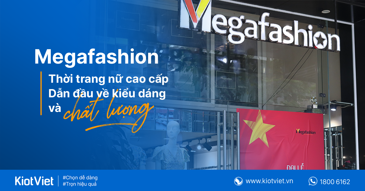 Megafashion - Bán hàng đa kênh để thích nghi với xu hướng mua sắm mới