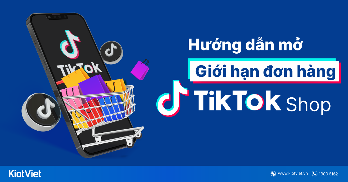 Hướng dẫn mở giới hạn 100 đơn hàng TikTok Shop
