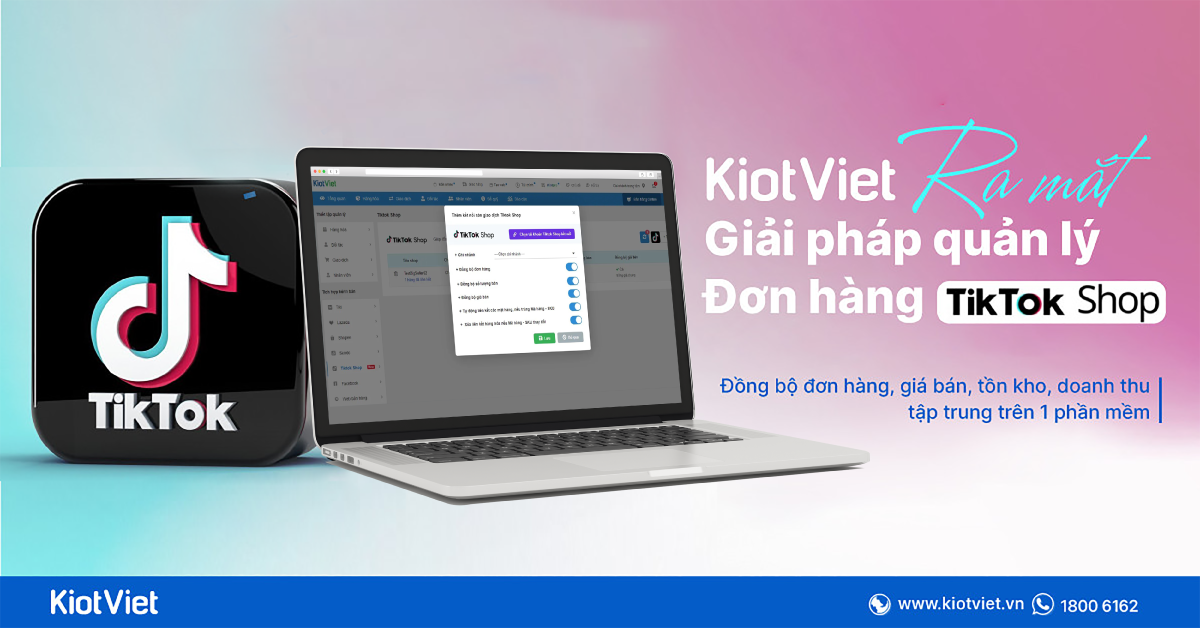 KiotViet ra mắt giải pháp quản lý đơn hàng TikTok Shop giúp chủ shop kinh doanh dễ dàng, hiệu quả 