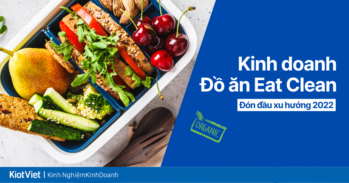 Kinh doanh đồ ăn Eat Clean - Trào lưu mới thu tiền triệu mỗi ngày