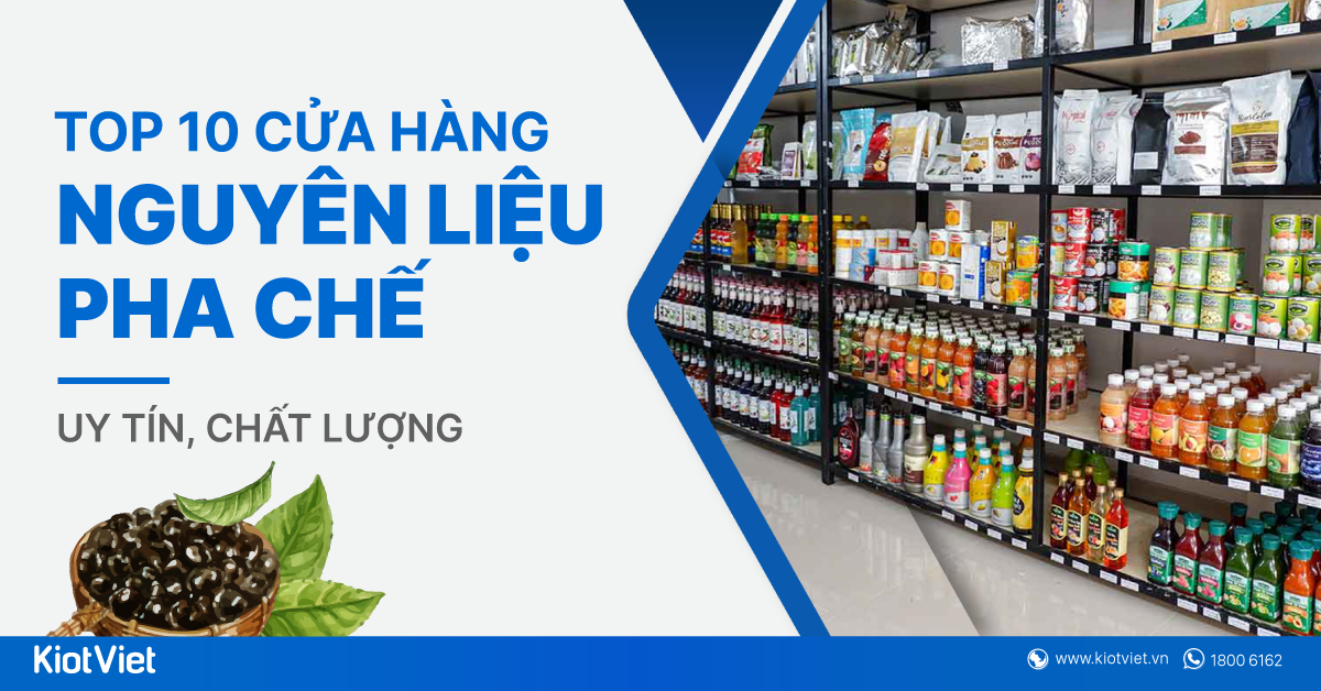 Top 10 cửa hàng bán nguyên liệu pha chế chất lượng, giá tốt
