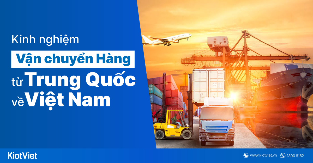 Kinh nghiệm vận chuyển hàng từ Trung Quốc về Việt Nam chủ shop cần biết