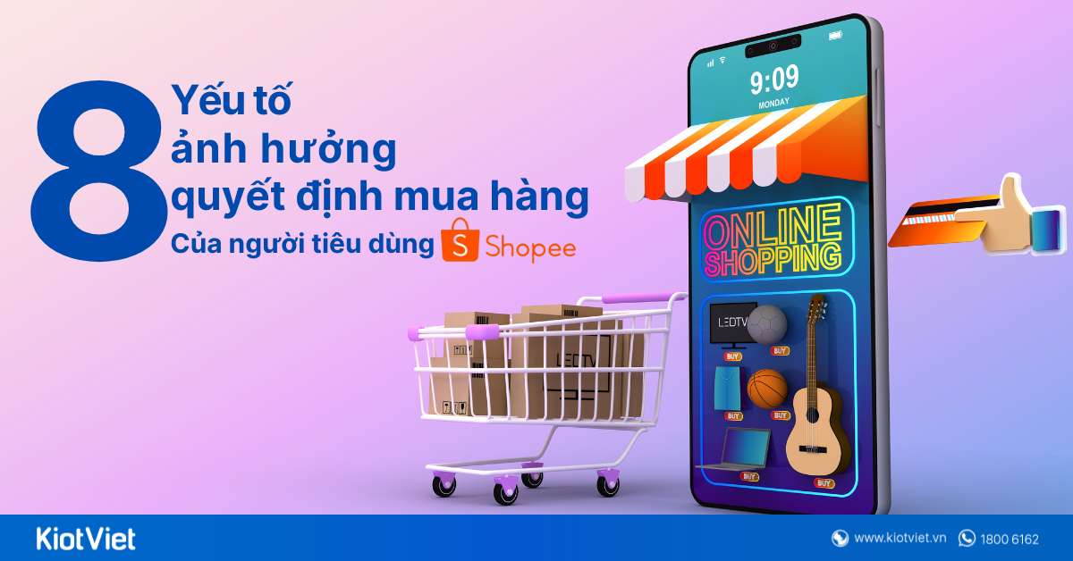 8 yếu tố ảnh hưởng đến quyết định mua hàng trên shopee chủ shop cần biết 