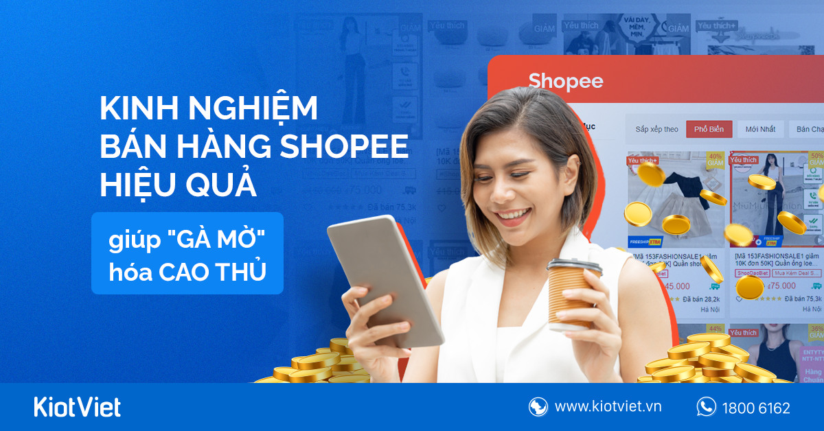 Kinh nghiệm bán hàng shopee hiệu quả giúp “gà mờ” hóa cao thủ