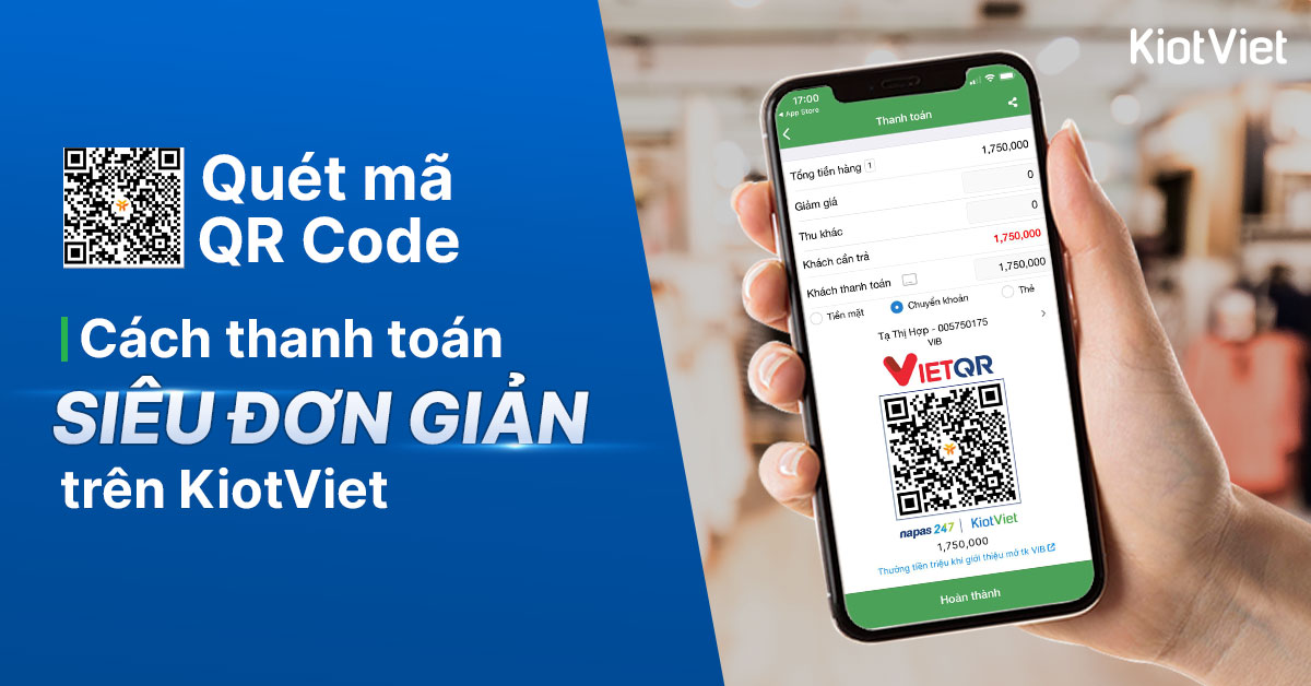 Gia tăng trải nghiệm mua sắm của khách hàng nhờ tích hợp thanh toán QR Code trên KiotViet