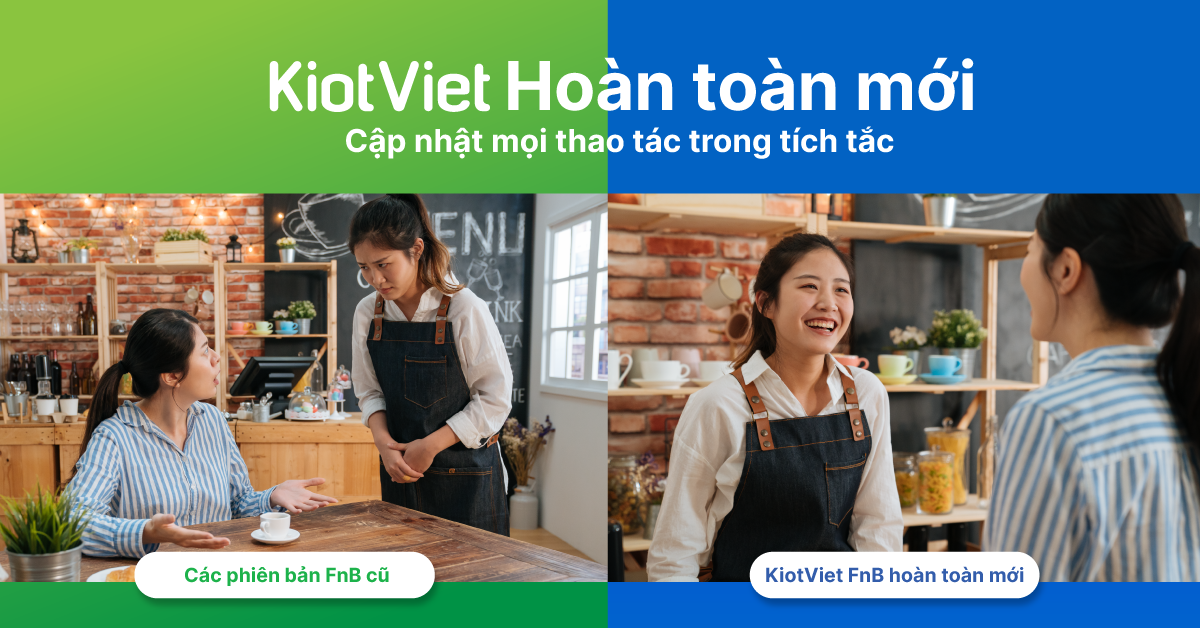 KiotViet hoàn toàn mới: Gia tăng hiệu suất phục vụ ngay cả khi quán đông khách