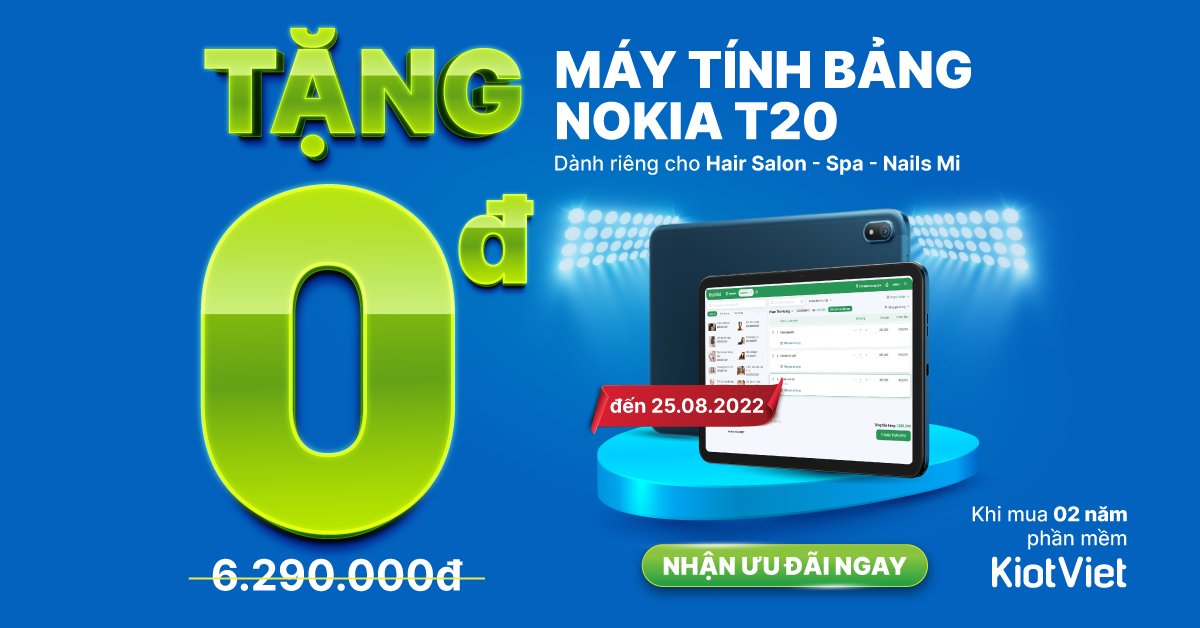 Tặng ngay máy tính bảng Nokia T20 trị giá 6.290.000đ - Giúp chủ tiệm Beauty, Salon nâng cao chất lượng dịch vụ