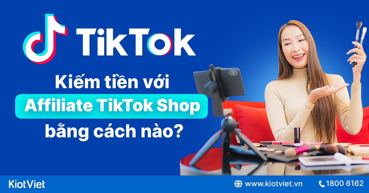 Hướng dẫn affiliate tiktok : Bài viết tổng quan và cách thực hiện