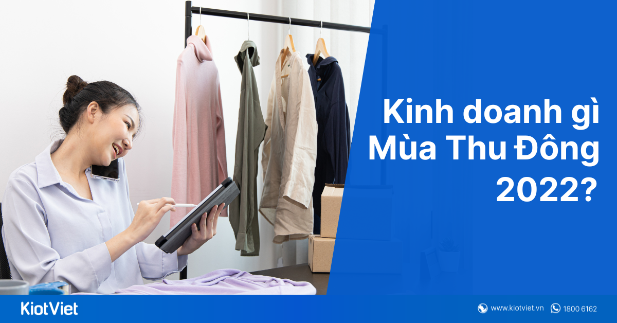 Các mặt hàng dự báo bán chạy nhất mùa Thu Đông 2022