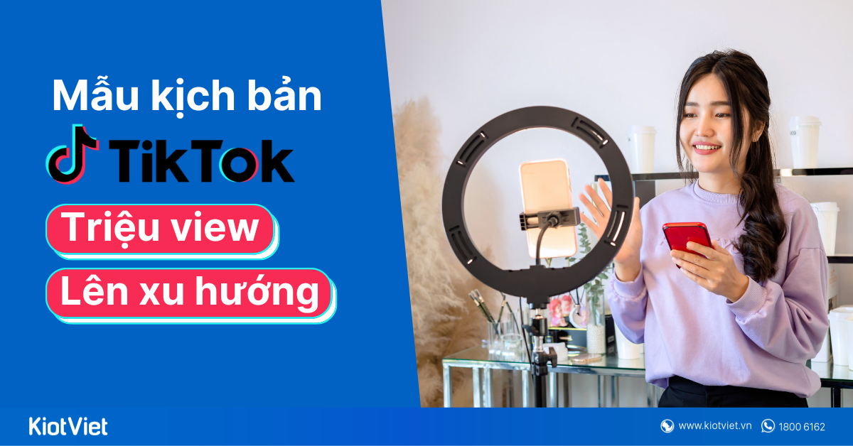 Các bước viết kịch bản TikTok hút triệu view, lên xu hướng - Mẫu kịch bản phổ biến 