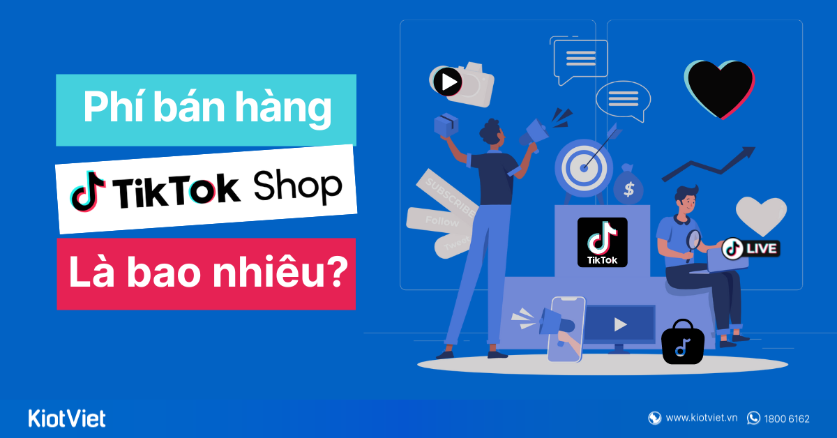 Phí bán hàng trên TikTok Shop là bao nhiêu - Điều chỉnh phí giao dịch lên 2,5%?