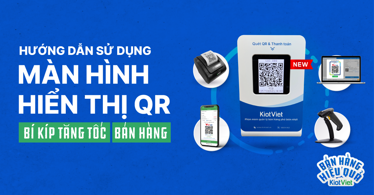 Màn hình hiển thị QR của KiotViet giúp chủ shop tăng tốc thanh toán, bán hàng hiệu quả