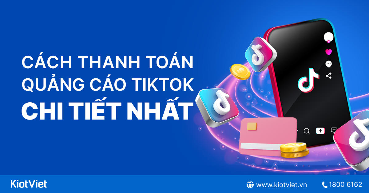 Hướng dẫn chủ shop thanh toán quảng cáo TikTok với 6 bước đơn giản