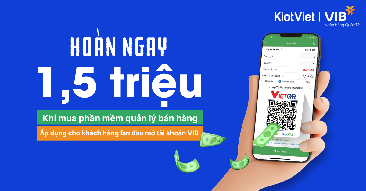 Hoàn ngay 1,5 triệu khi mua phần mềm KiotViet cho khách hàng lần đầu mở tài khoản tại VIB 